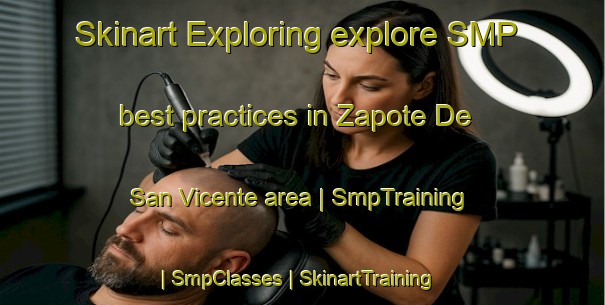 Skinart Exploring explore SMP best practices in Zapote De San Vicente area | SmpTraining | SmpClasses | SkinartTraining-Mexico